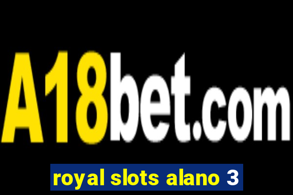 royal slots alano 3